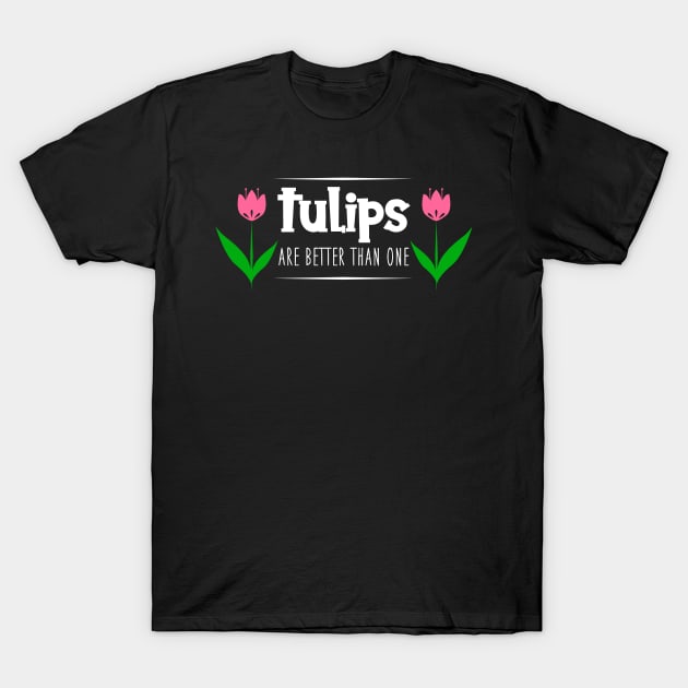 Tulips Quote T-Shirt by Imutobi